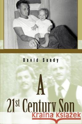 A 21st Century Son David Sundy 9780595374366 iUniverse