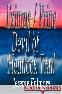 Devil of Hemlock Trail Jeremy D. Fulmore 9780595374878 iUniverse