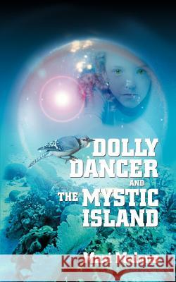 Dolly Dancer and the Mystic Island Maxi Malone 9780595374984 iUniverse