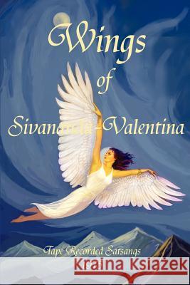 Wings of Sivananda-Valentina: Tape Recorded Satsangs 1975 Valentina, Sivananda 9780595375349 iUniverse