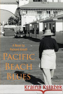 Pacific Beach Blues Richard Abbott 9780595375929 iUniverse