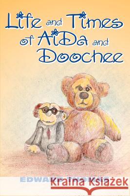 Life and Times of AiDa and Doochee Edward Thomas 9780595376155