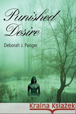 Punished Desire Deborah J. Panger 9780595376285 iUniverse