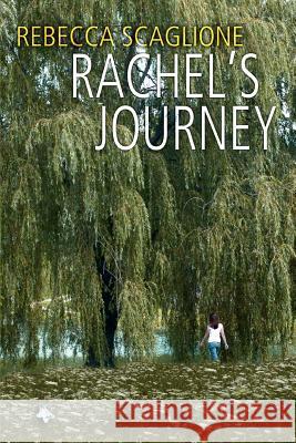 Rachel's Journey Rebecca Scaglione 9780595376513 iUniverse