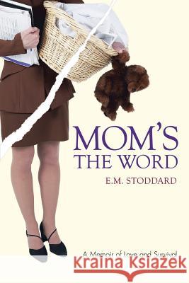 Mom's the Word: Silent No More Stoddard, E. M. 9780595376971 iUniverse