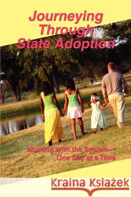 Journeying Through State Adoption: Working With the System--One Day at a Time Reeves, Daphine L. 9780595377008 iUniverse
