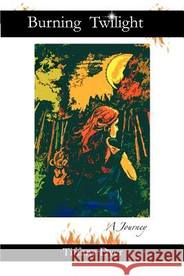 Burning Twilight: A Journey Dyer, Tiffany 9780595377695 iUniverse