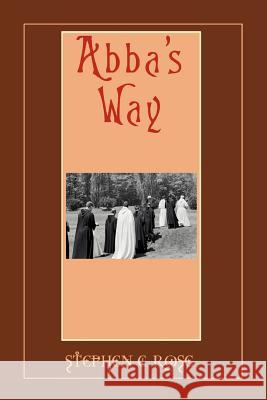 Abba's Way Stephen C. Rose 9780595377961