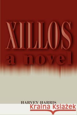 Xillos Harvey Harris 9780595377992 iUniverse