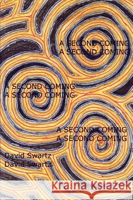 A Second Coming: [birth of the poet] a memoir Swartz, David 9780595378555