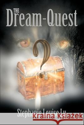 The Dream-Quest Stephanie Louise Lu 9780595378807