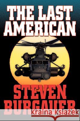 The Last American Steven Burgauer 9780595379071