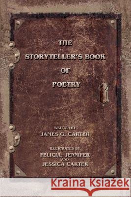 The Storyteller's Book of Poetry James G. Carter 9780595379415 iUniverse