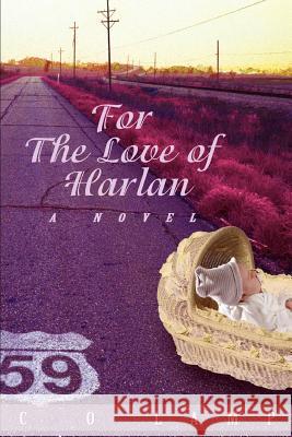 For The Love of Harlan C. O. Lamp 9780595379811 iUniverse