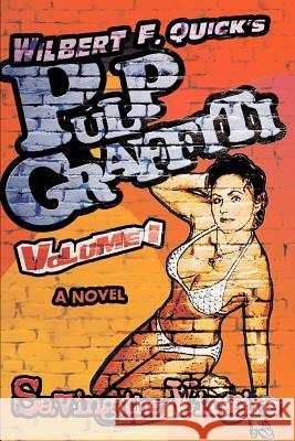 Pulp Graffiti: Volume I Quick, Wilbert F. 9780595380152 iUniverse