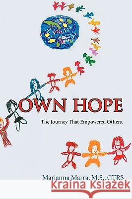 Own Hope: The Journey That Empowered Others. Marra Ctrs, Marianna 9780595380732 iUniverse