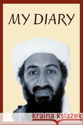 Osama Bin Laden's Personal Diary: 2003-2004 Craig, David 9780595380954