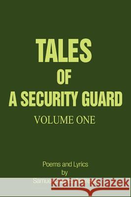 Tales of a Security Guard Volume One: Poems and Lyrics by Samuel Charles Andrews Andrews, Samuel Charles 9780595381005