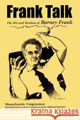 Frank Talk: The Wit and Wisdom of Barney Frank Bollen, Peter 9780595381173