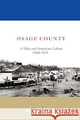 Osage County: A Tribe and American Culture 1600-1934 Lloyd, R. H. 9780595381234 iUniverse