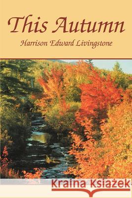 This Autumn Harrison Edward Livingstone 9780595381340