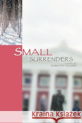 Small Surrenders Dorothy Houser 9780595381371 iUniverse