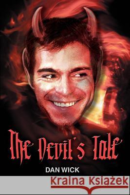 The Devil's Tale Dan Wick 9780595381975 iUniverse