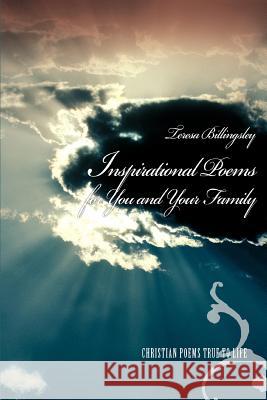 Inspirational Poems for You and Your Family: Christian Poems True to Life Billingsley, Teresa 9780595382286