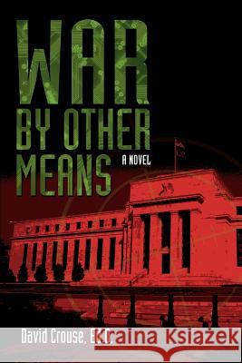 War by Other Means David Crouse 9780595382354