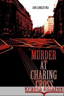 Murder at Charing Cross Jack Langle 9780595383078 iUniverse