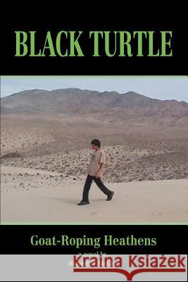 Black Turtle: Goat-Roping Heathens Randel W McGirr 9780595383412