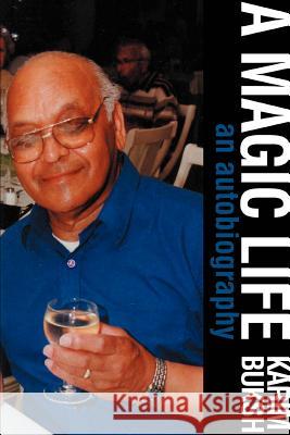 A Magic Life: An Autobiography Buksh, Karim 9780595383863 0