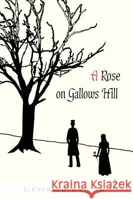 A Rose on Gallows Hill George Evans 9780595384235