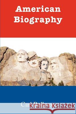 American Biography Carl Rollyson 9780595384327 iUniverse