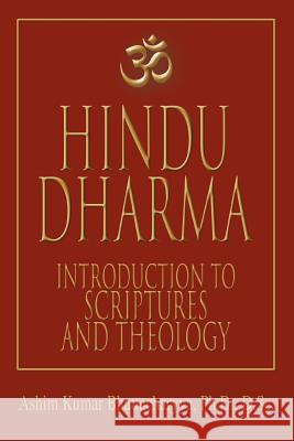 Hindu Dharma: Introduction to Scriptures and Theology Bhattacharyya, Ashim Kumar 9780595384556 iUniverse