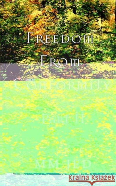 Freedom From Conformity: Part II MM Jed 9780595384648 iUniverse