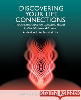 Discovering Your Life Connections: (Finding Meaningful Life Connections Through Written Life Review Activities) Davis, Nancy L. 9780595384976 iUniverse