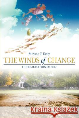 The Winds of Change: The realization of self Kelly, Miracle T. 9780595385157 iUniverse