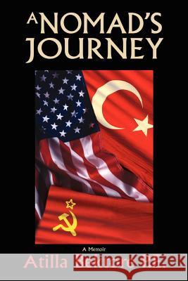 A Nomad's Journey Atilla Bektore 9780595385249