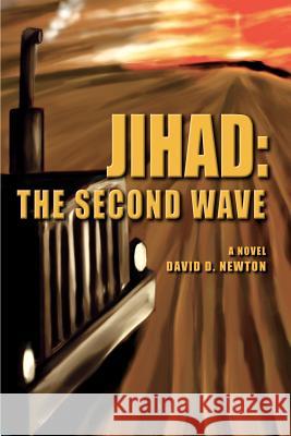 Jihad: The Second Wave Newton, David D. 9780595385300 iUniverse