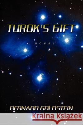 Turok's Gift Bernard Goldstein 9780595385522 iUniverse