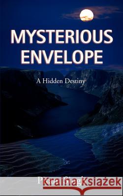 Mysterious Envelope: A Hidden Destiny Singh, Pitam 9780595385706 iUniverse