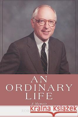 An Ordinary Life Robert F. Patton 9780595385980