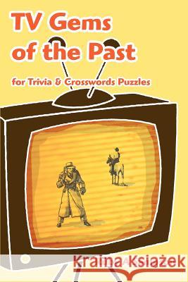 TV Gems of the Past: for Trivia & Crosswords Puzzles Sampson, Ruby a. 9780595386581 iUniverse