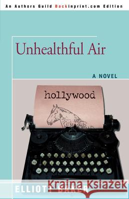 Unhealthful Air Elliott Baker 9780595386635