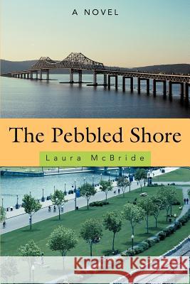 The Pebbled Shore Laura McBride 9780595386925 iUniverse