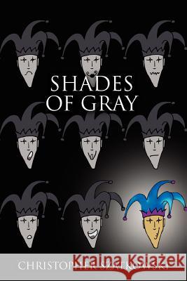 Shades of Gray Christopher Szatkowski 9780595387151