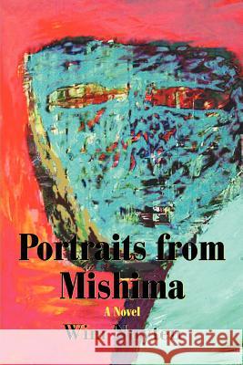 Portraits from Mishima Wim P. Nuyten 9780595387793 iUniverse