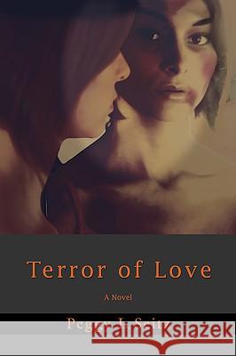 Terror of Love Peggy L. Seitz 9780595387861 iUniverse