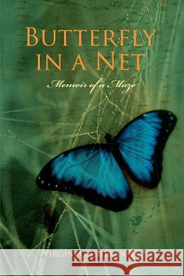 Butterfly in a Net: Memoir of a Maze Fisher Yaffe, Virginia 9780595388196